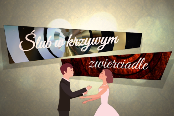 ślub w krzywym zwierciadle